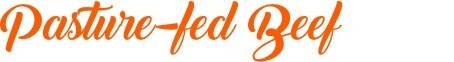 Pasture-fed Beef Pasture-fed Beef