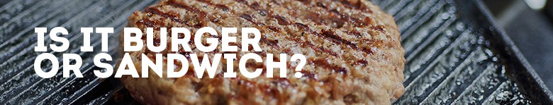 Is it Burger or Sandwich? Is it Burger or Sandwich?